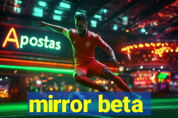 mirror beta